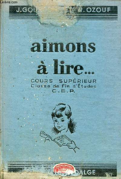 Aimons  lire ... livre de lecture et de rcitation  l'usage du cours suprieur 1re anne des 1re et 2e annes de la classe de fin d'tudes primaires prparation au cep - 4e dition.