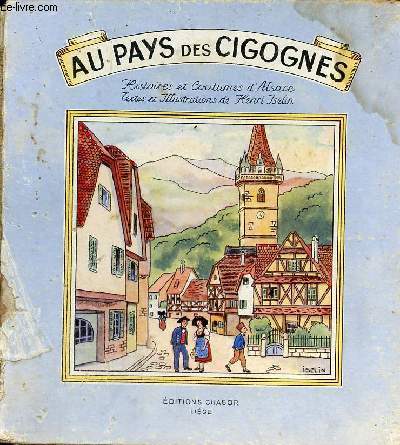 Au pays des cigognes - histoires et coutumes d'Alsace - incomplet.