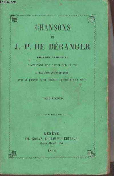 Chansons de J.-P. de Branger dition complte comprenant une notice sur sa vie et les chansons posthumes - tome 2.