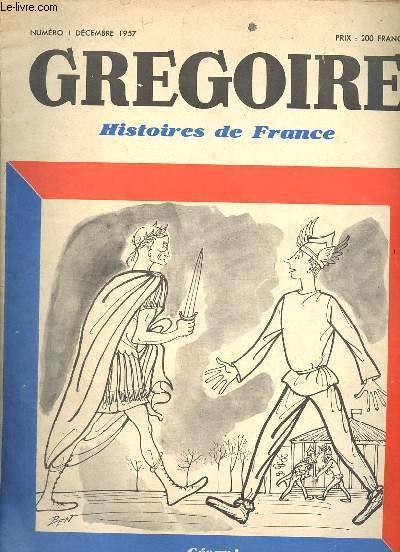 Gregoire histoires de France n1 dcembre 1957 - Avant propos - nous avons pris Rome nous sommes un grand peuple nous autres - j'ai assist  la chute de Rome - un archonte marseillais me raconte le voyage de pythas - victoire de Hannibal dfenseur etc.