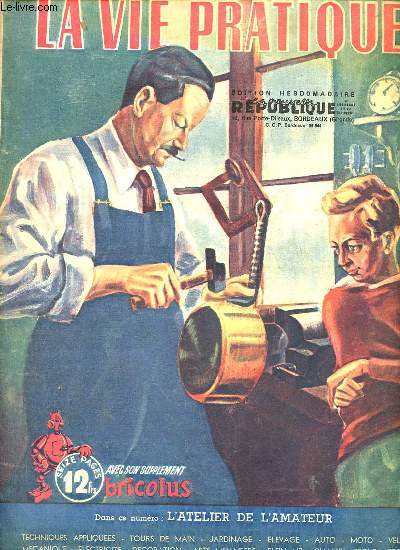 La vie pratique n1 11 dcembre 1947 - un mur difficile  percer le mur sonique - le petit ateleir de l'amateur - travaux du mois de dcembre - la cuisine mon domaine - obtenez des oeufs tout l'hiver - bb est attendu dans quelques mois etc.