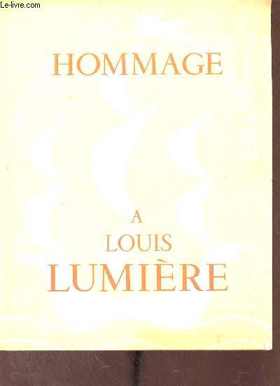 Hommage à Louis Lumière - Ville de Paris Musée Galliéra le cinématographe appliqué à l'éducation, à l'enseignement et à la recherche scientifique et artistique décembre 1935 - janvier - février 1936.