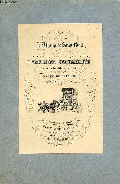 L'album de Saint-Point ou Lamartine fantaisiste - Exemplaire n874/990 sur papier pur fil des papeteries lafuma  voiron.