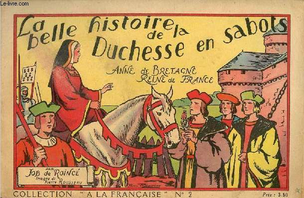 La belle histoire de la Duchesse en sabots Anne de Bretagne Reine de France - Collection  la franaise n2.
