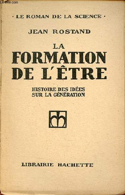 La formation de l'tre histoire des ides sur la gnration - Collection le roman de la science.