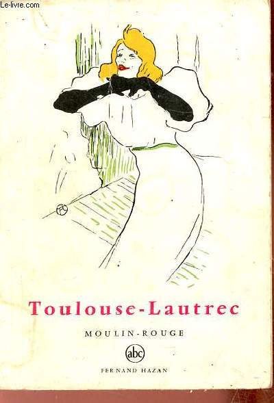 Toulouse-Lautrec moulin-rouge et cabarets - Collection abc n16.