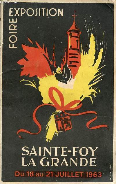VIIe Foire-Exposition 18,19,20,21 juillet 1963 Sainte-Foy-la-Grande - viticole,agricole,commerciale,industrielle,artisanale.