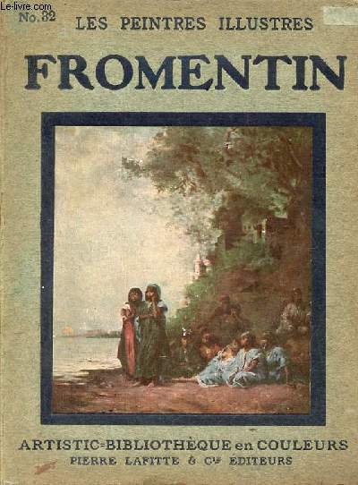 Fromentin 1820-1876 - Collection les peintres illustrs n32.