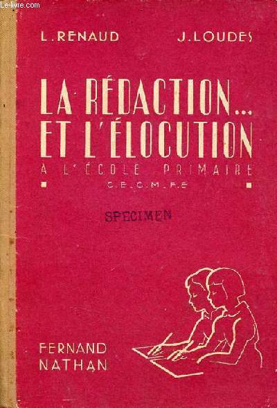 La rdaction ... et l'locution  l'cole primaire - mmento de rdaction  l'usage des lves des coles primaires, cours lmentaire, cours moyen, classe de prparation au c.e.p., classes lmentaires des lyces.