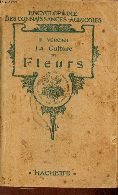 La culture des fleurs - Collection encyclopdie des connaissances agricoles.