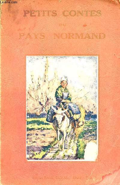 Petits contes du pays normand - Collection normande illustre.