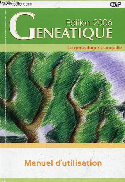 Edition 2006 logiciel gnatique la gnalogie tranquille - manuel d'utilisation.