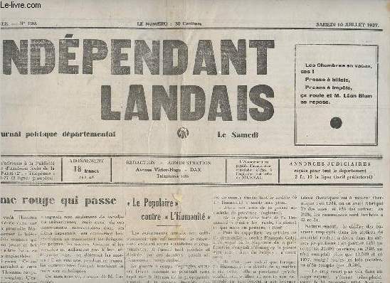 L'indpendant landais n190 5e anne samedi 10 juillet 1937 - L'homme rouge qui passe - le populaire contre l'humanit - aux jeunes - salut reconnaissant au snat - le marasme de l'industrie franaise - drobade - les entrepreneurs du batiment  dax etc.