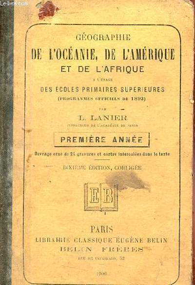 Gographie de l'Ocanie, de l'Amrique et de l'Afrique  l'usage des coles primaires suprieures (programmes officiels de 1893) - Premire anne - 10e dition corrige.