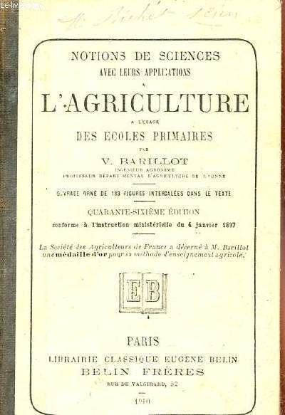 Notions de sciences avec leurs applications  l'agriculture  l'usage des coles primaires - 46e dition.