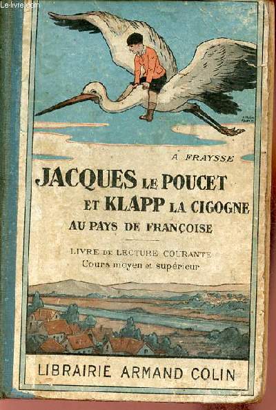 Jacques le Poucet et Klapp la cigogne au pays de Franoise - livre de lecture courante cours moyen et suprieur.