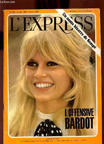 L'Express n758 27 dcembre 1965 - 2 janvier 1966 - L'offensive Bardot - un conte bizarre de Semp - duel  quatre - cauchemar dans la jungle - Inde la plus grande famine de l'histoire - l'autre Bardot etc.