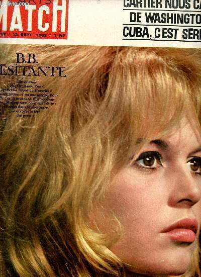 Paris Match n702 22 septembre 1962 - Brigitte Bardot hsistante - Cartier nous cable de Washington Cuba c'est srieux - Raymond Tournoux sur la question du rfrendum le Gnral et les parties engagent le fer pourquoi De Gaulle etc.