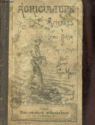Agriculture et sciences  l'cole rurale livre du cours moyen - programme officiel du 4 janvier 1897.