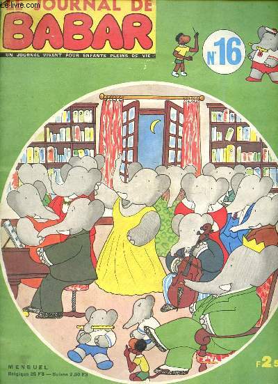 Le journal de Babar n16 - Le chemi fruit-fleur - Babar et la chanteuse d'opra - les jeux de Babar - les voyages extraordinaires de Toupoli & Volivola - parents la vrit - j'achte une robe  Sophie - n'oubliez pas les rappels antittaniques - ceinture
