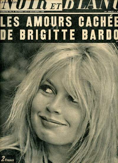 Noir et blanc n1231 24e anne semaine du 31 octobre au 6 novembre 1968 - Les amours caches de Brigitte Bardot.