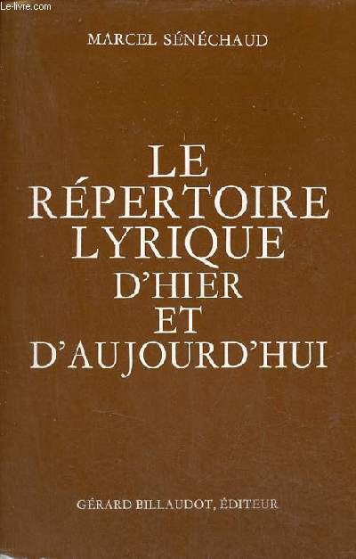 Le rpertoire lyrique d'hier et d'aujourd'hui - opras - opras-comiques - drames lyriques - comdies musicales et ballets dramatiques.
