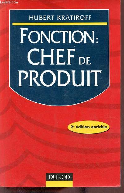 Fonction : chef de produit - 2e dition enrichie - Collection fonctions de l'entreprise srie marketing communication.