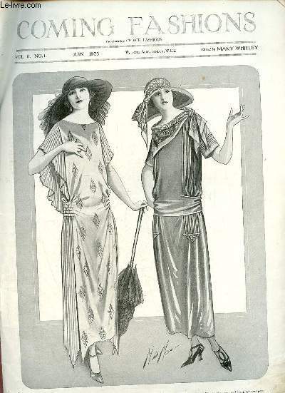 Coming fashions vol.II n1 juin 1923 - Fashion's forecast by Mary Whitley - gowns that will please tea-time critics - new evening frocks show graceful & varied lines - tennis and tailor mades some new ideas for the summer - blouses for women of taste etc.