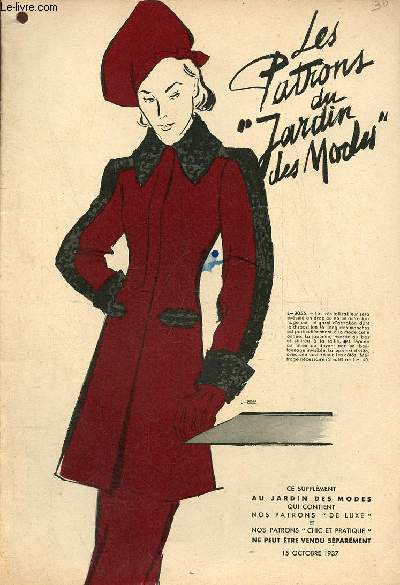 Les patrons du jardin des modes - supplment au jardin des modes qui contient nos patrons de luxe et nos patrons chic et pratique 15 octobre 1937.