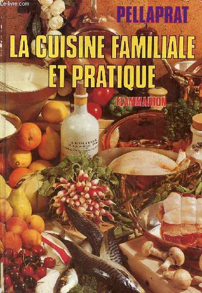 La cuisine familiale et pratique - 500 recettes de cuisine - patisserie - entremets - glaces - conserves - confitures - boissons - ainsi que la cuisine de rgime.