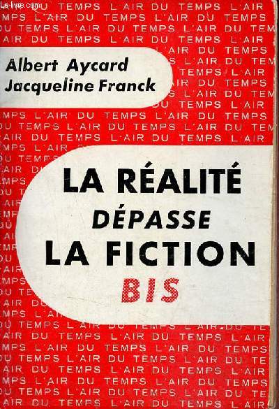 La ralit dpasse la fiction bis - Collection l'air du temps.