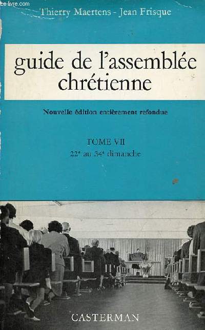 Guide de l'assemble chrtienne - Tome 7 : 22e au 34e dimanche - Nouvelle dition entirement refondue et mise  jour.