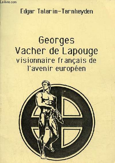 Georges Vacher de Lapouge visionnaire franais de l'avenir europen.
