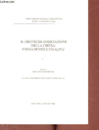 Il diritto di associazione nella chiesa fondamento e finalita - Pontificia universitas lateranensis facultas iuris canonici.