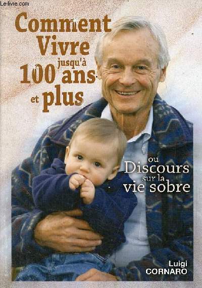 Comment vivre jusqu' 100 ans et plus ou discours sur la vie sobre.