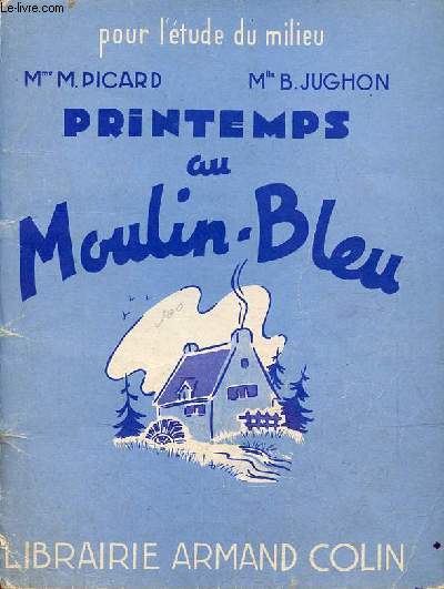 Printemps au Moulin-Bleu - livre de lecture courante pour les dbutants - Collection pour l'tude du milieu.