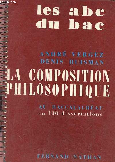 La composition philosophique au baccalaurat en 100 dissertations.
