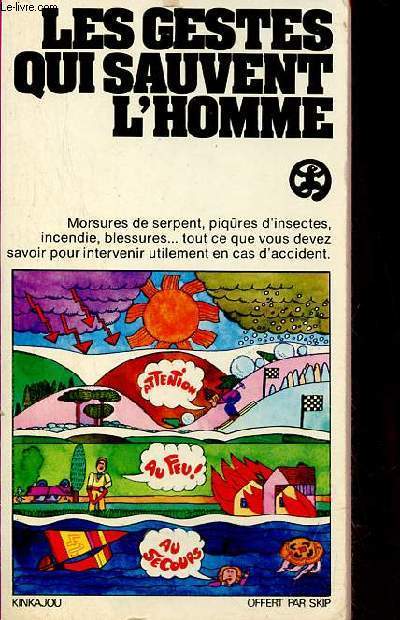 Les gestes qui sauvent l'homme - morsures de serpent, piqres d'insectes, incendie, blessures ... tout ce que vous devez savoir pour intervenir utilement en cas d'accident.