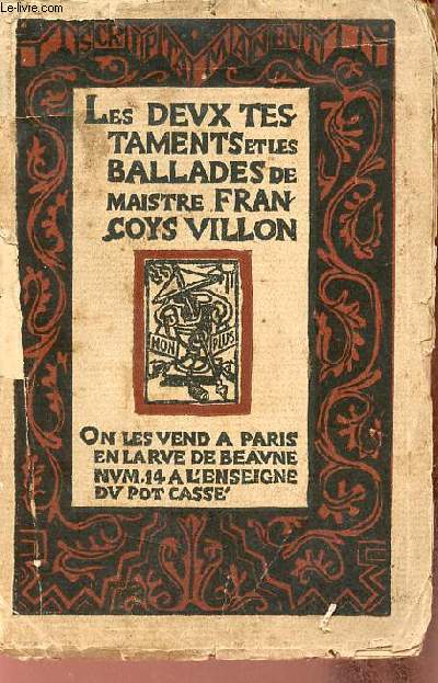 Les deux testaments et les ballades de Maistre Frnaois Villon - Collection Scripta Manent n1.
