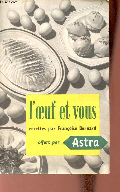 Une plaquette dpliante : l'oeuf et vous recetes par Franoise Bernard.