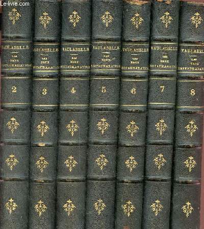 Histoire des deux restaurations jusqu'a l'avnement de Louis-Philippe (de janvier 1813  octobre 1830) - 7 tomes - tomes 2+3+4+5+6+7+8 - 6e dition.