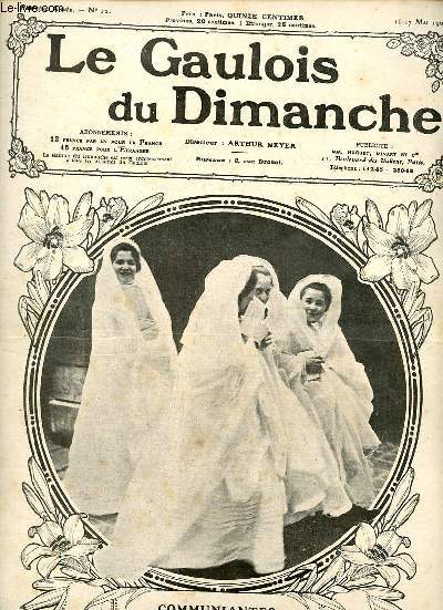 Le gaulois du dimanche n22 1re anne 16-17 mai 1908 - Communiantes - la semaine de Paris par Albert Dubrujeaud - a Bagatelle par R.de Bettex - un souvenir de thtre par Ludovic Halvy - communiants et communiantes par G.Drouilly etc.