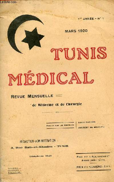 Tunis mdical n1 1re anne mars 1920 - La question de la rage devant le corps mdical tunisien par Dr Nicolle - les ruptions cutanes tertiaires chez les indignes tunisiens par Dr Jamin - analyses la dsinfection des crachats des tuberculeux etc.