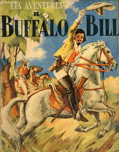 Les aventures de Buffalo Bill racontes et adaptes pour la jeunesse.