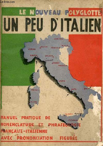 Un peu d'italien manuel pratique de nomenclature et phrasologie - avec prononciation figure - Collection le nouveau polyglotte logos.