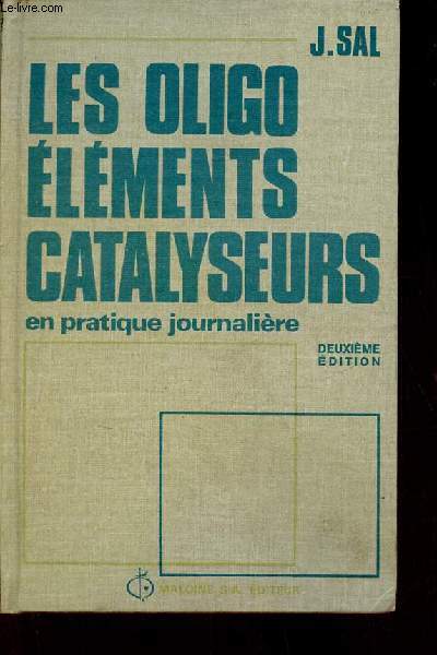 Les oligo-lments catalyseurs en pratique journalire - deuxime dition.