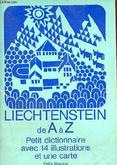 Liechtenstein de A  Z petit dictionnaire avec 14 illustrations et une carte.