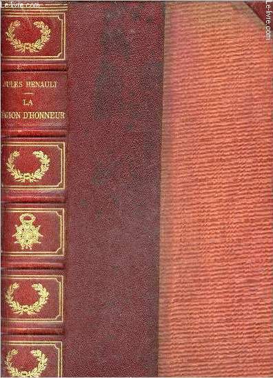 La lgion d'honneur sa socit d'entr'aide et son muse les anciens ordres franais de chevalerie.