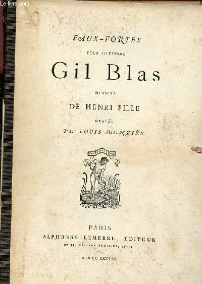 16 Eaux-fortes pour illustrer Gil Blas dessins de Henri Pille gravs par Louis Monzis.