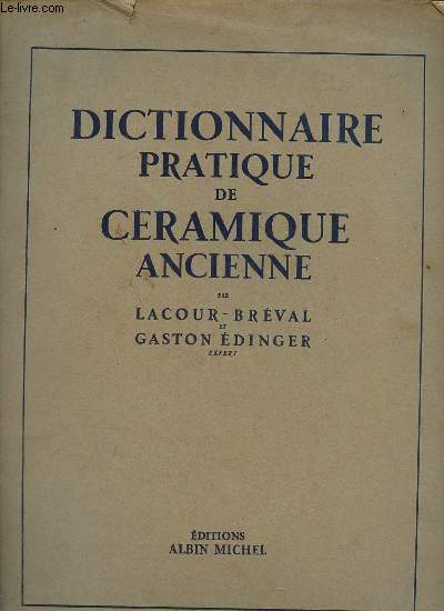 Dictionnaire pratique de cramique ancienne - Collection bibliothque de l'amateur d'art et du collectionneur.